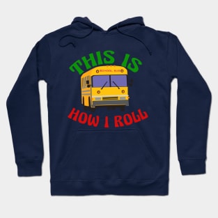 This is How I Roll School Bus Driver Hoodie